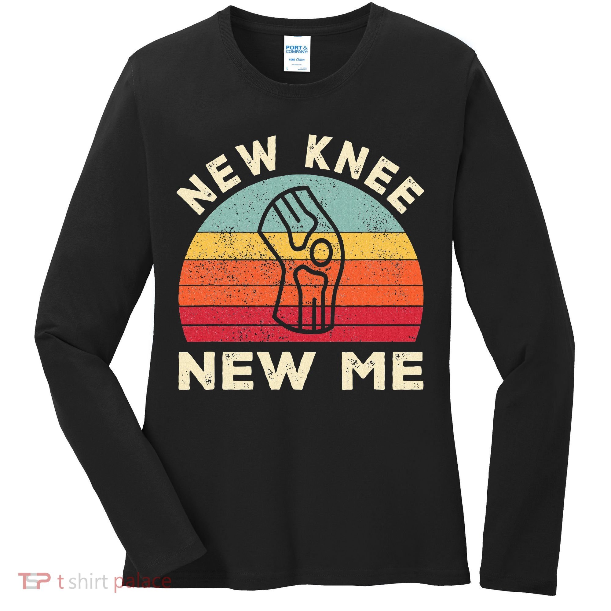 Knee Replacement Recovery New Knee New Me Women's Long Sleeve Shirt