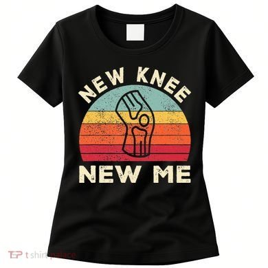 Knee Replacement Recovery New Knee New Me Women's T-Shirt
