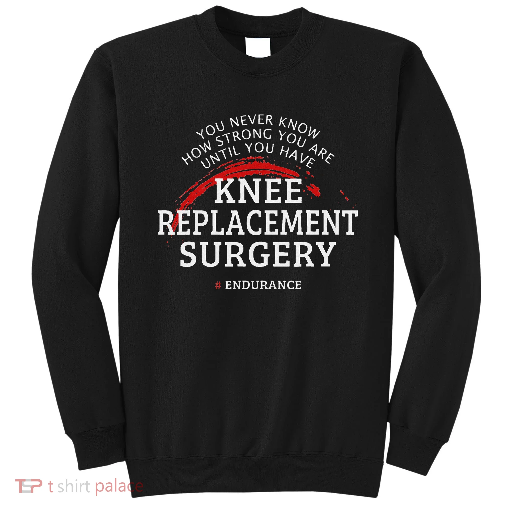 Knee Replacement Surgery Recovery Get Well Sweatshirt