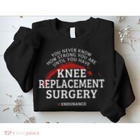 Knee Replacement Surgery Recovery Get Well Sweatshirt thumb 2
