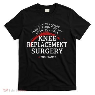 Knee Replacement Surgery Recovery Get Well T-Shirt