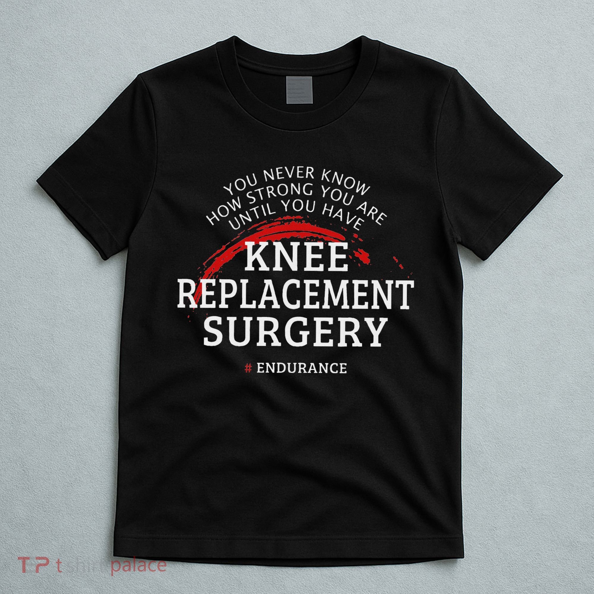 Knee Replacement Surgery Recovery Get Well T-Shirt