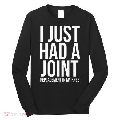 Knee Replacement Surgery Arthroplasty Artificial Joint TKR Long Sleeve Shirt