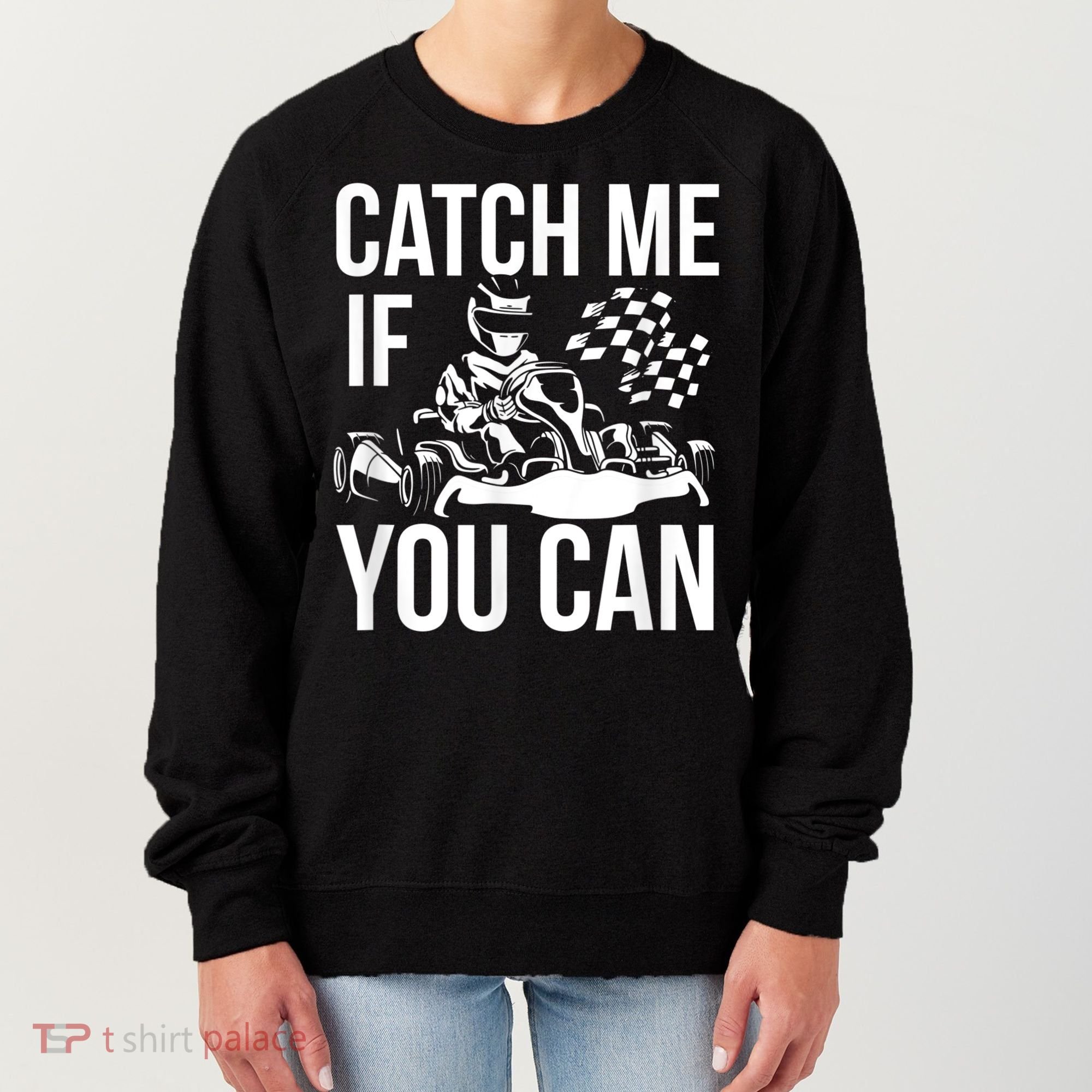 Karting Race Track Kart Racing Catch Me Go Carts Races Women's Sweatshirt
