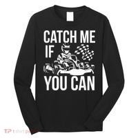 Karting Race Track Kart Racing Catch Me Go Carts Races Long Sleeve Shirt thumb 0