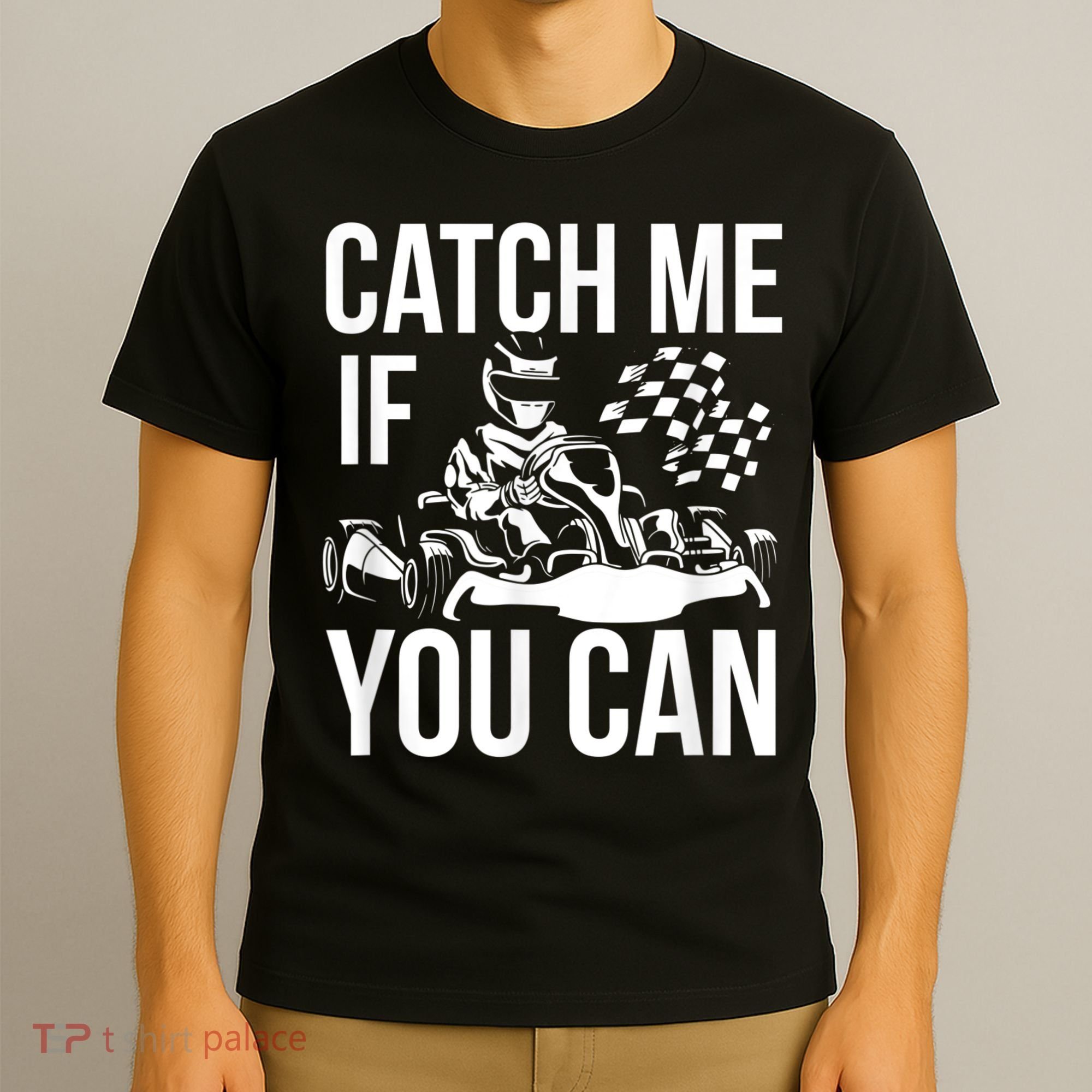Karting Race Track Kart Racing Catch Me Go Carts Races T-Shirt