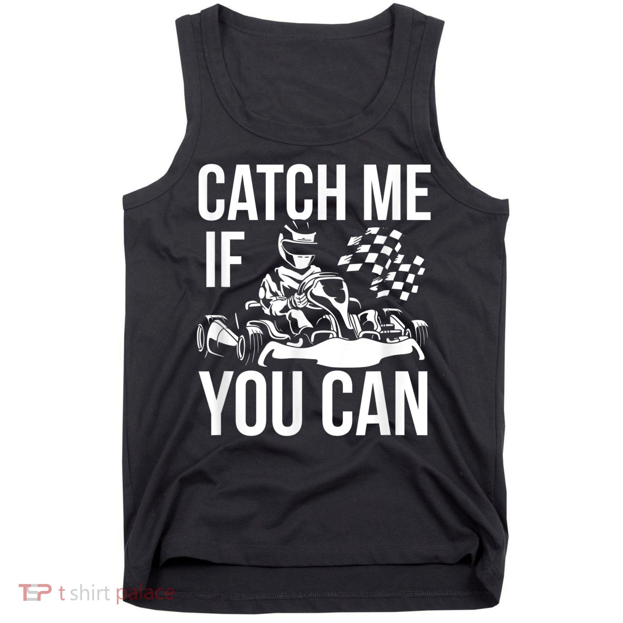 Karting Race Track Kart Racing Catch Me Go Carts Races Tank Top