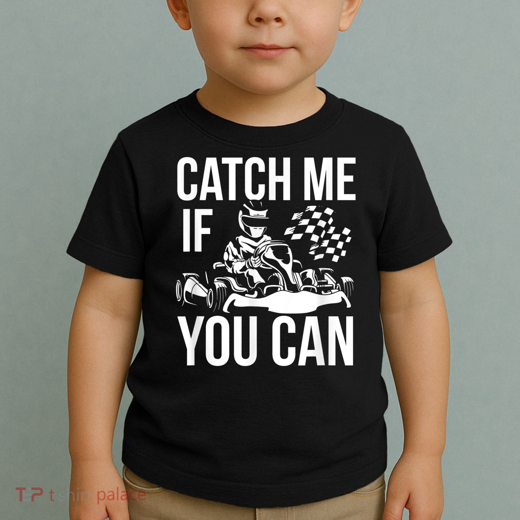 Karting Race Track Kart Racing Catch Me Go Carts Races Toddler T-Shirt