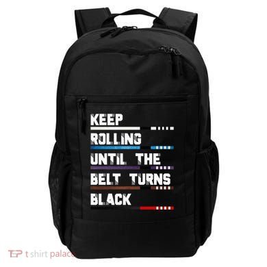 Keep Rolling Until The Belt Turns Black Brazilian Jiujitsu Backpack