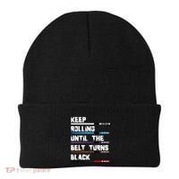 Keep Rolling Until The Belt Turns Black Brazilian Jiujitsu Beanie thumb 0