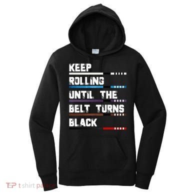 Keep Rolling Until The Belt Turns Black Brazilian Jiujitsu Women's Hoodie