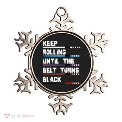 Keep Rolling Until The Belt Turns Black Brazilian Jiujitsu Ornament