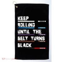 Keep Rolling Until The Belt Turns Black Brazilian Jiujitsu Golf Towel thumb 0