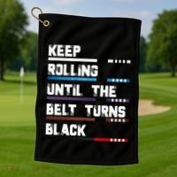 Keep Rolling Until The Belt Turns Black Brazilian Jiujitsu Golf Towel thumb 1