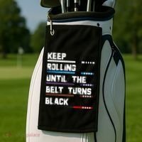 Keep Rolling Until The Belt Turns Black Brazilian Jiujitsu Golf Towel thumb 2