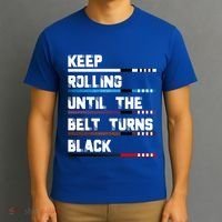 Keep Rolling Until The Belt Turns Black Brazilian Jiujitsu T-Shirt thumb 3