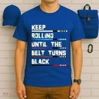 Keep Rolling Until The Belt Turns Black Brazilian Jiujitsu T-Shirt thumb 6