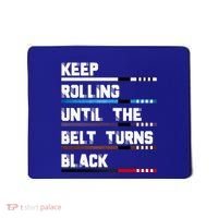Keep Rolling Until The Belt Turns Black Brazilian Jiujitsu Mousepad thumb 0