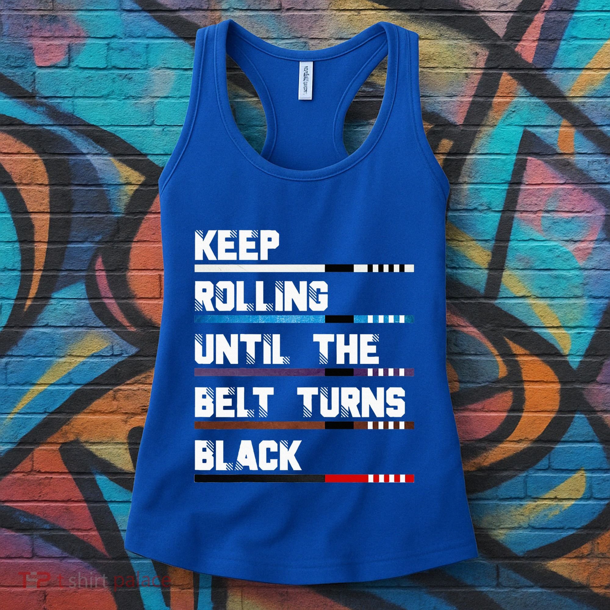 Keep Rolling Until The Belt Turns Black Brazilian Jiujitsu Women's Tank Top
