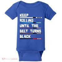 Keep Rolling Until The Belt Turns Black Brazilian Jiujitsu Baby Bodysuit thumb 0