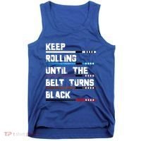 Keep Rolling Until The Belt Turns Black Brazilian Jiujitsu Tank Top thumb 0