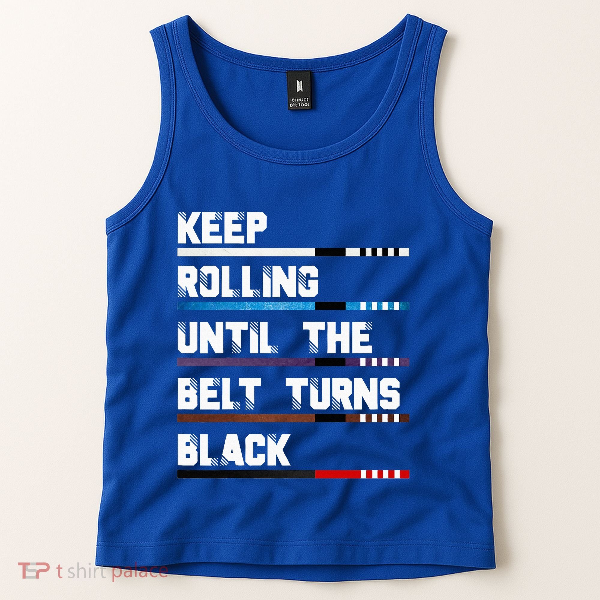 Keep Rolling Until The Belt Turns Black Brazilian Jiujitsu Tank Top