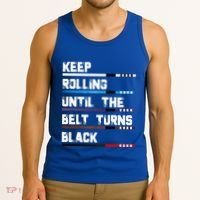 Keep Rolling Until The Belt Turns Black Brazilian Jiujitsu Tank Top thumb 3