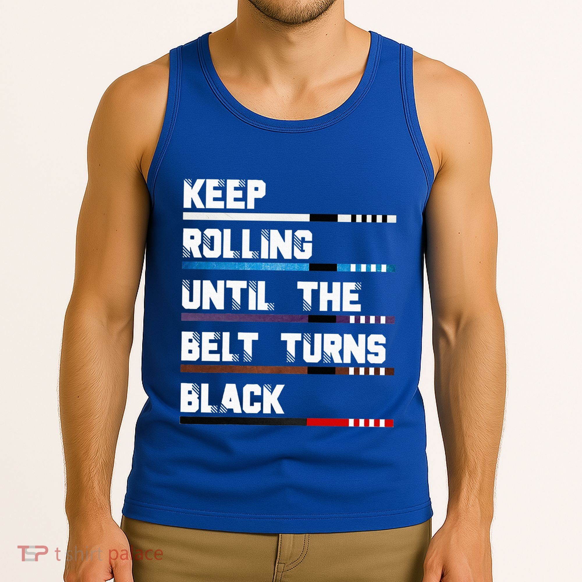 Keep Rolling Until The Belt Turns Black Brazilian Jiujitsu Tank Top