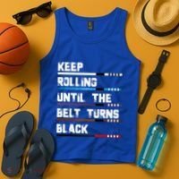 Keep Rolling Until The Belt Turns Black Brazilian Jiujitsu Tank Top thumb 4