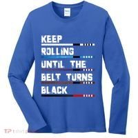 Keep Rolling Until The Belt Turns Black Brazilian Jiujitsu Women's Long Sleeve Shirt thumb 0
