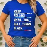 Keep Rolling Until The Belt Turns Black Brazilian Jiujitsu Women's T-Shirt thumb 2