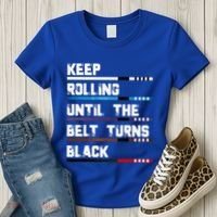 Keep Rolling Until The Belt Turns Black Brazilian Jiujitsu Women's T-Shirt thumb 3