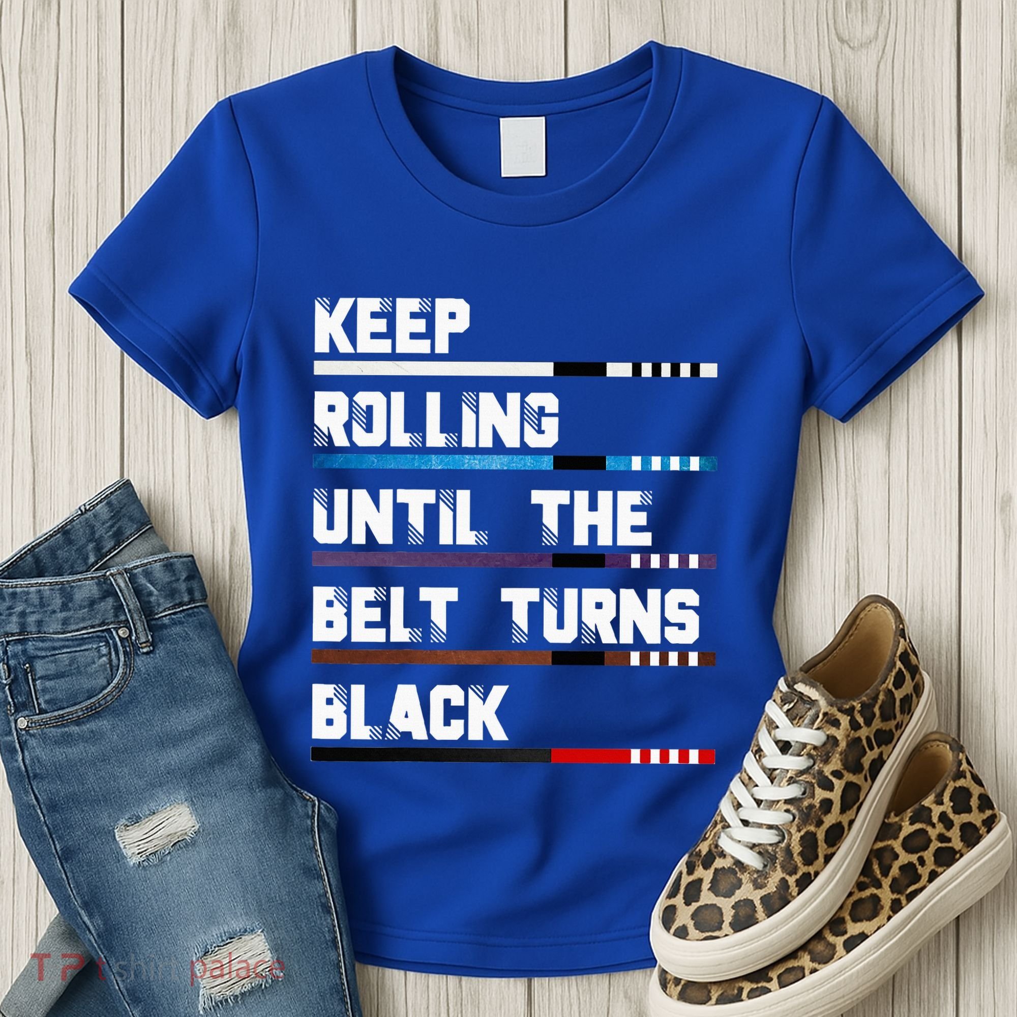 Keep Rolling Until The Belt Turns Black Brazilian Jiujitsu Women's T-Shirt
