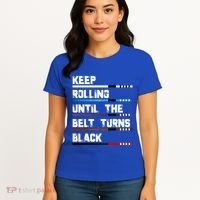 Keep Rolling Until The Belt Turns Black Brazilian Jiujitsu Women's T-Shirt thumb 4