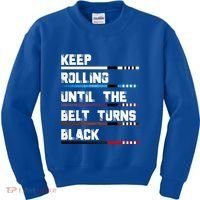 Keep Rolling Until The Belt Turns Black Brazilian Jiujitsu Kids Sweatshirt thumb 0