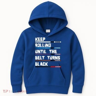 Keep Rolling Until The Belt Turns Black Brazilian Jiujitsu Kids Hoodie