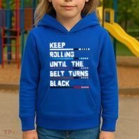 Keep Rolling Until The Belt Turns Black Brazilian Jiujitsu Kids Hoodie thumb 3