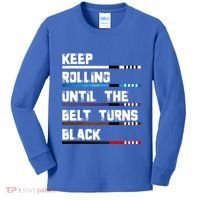 Keep Rolling Until The Belt Turns Black Brazilian Jiujitsu Kids Long Sleeve Shirt thumb 0