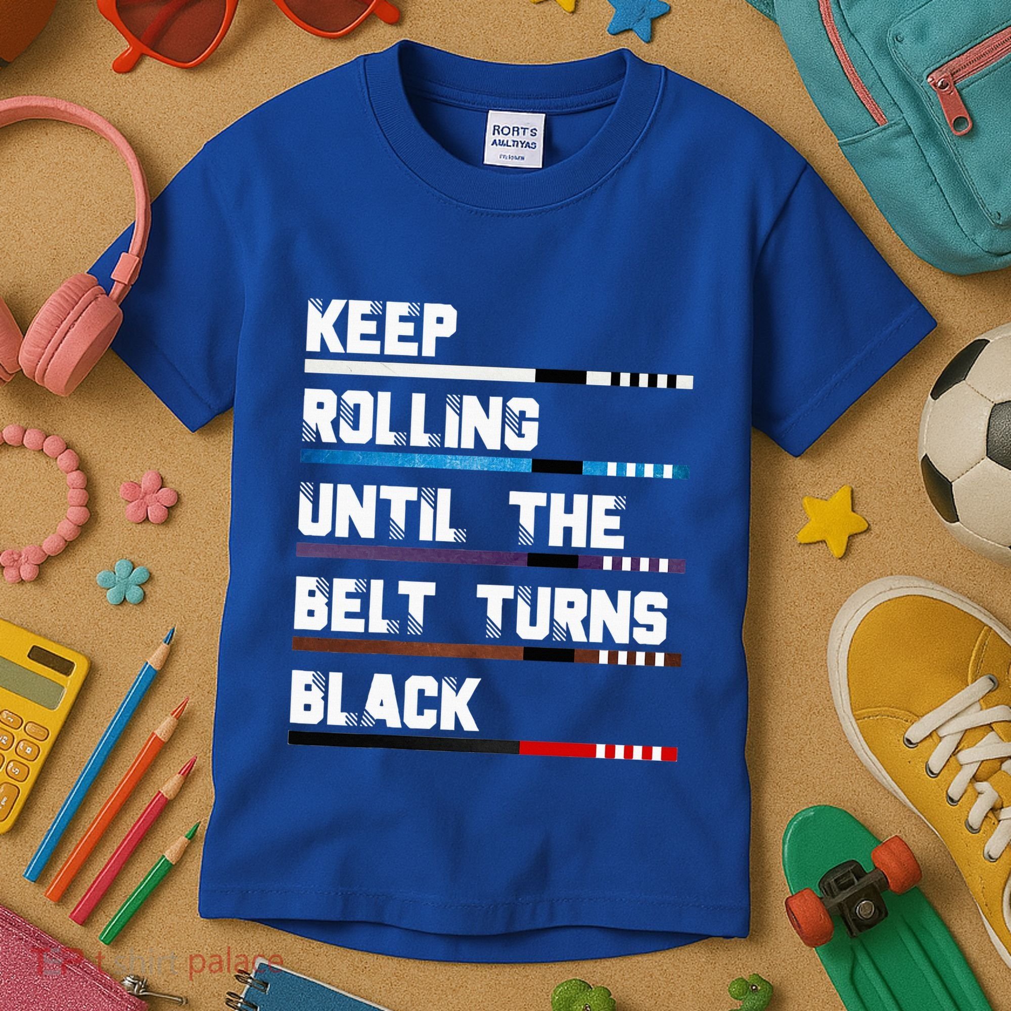 Keep Rolling Until The Belt Turns Black Brazilian Jiujitsu Kids T-Shirt