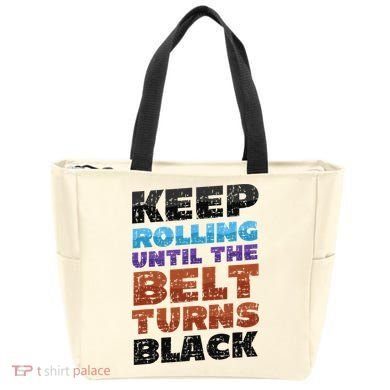 Keep Rolling Until The Belt Turns Black Jiu Jitsu Tote Bag