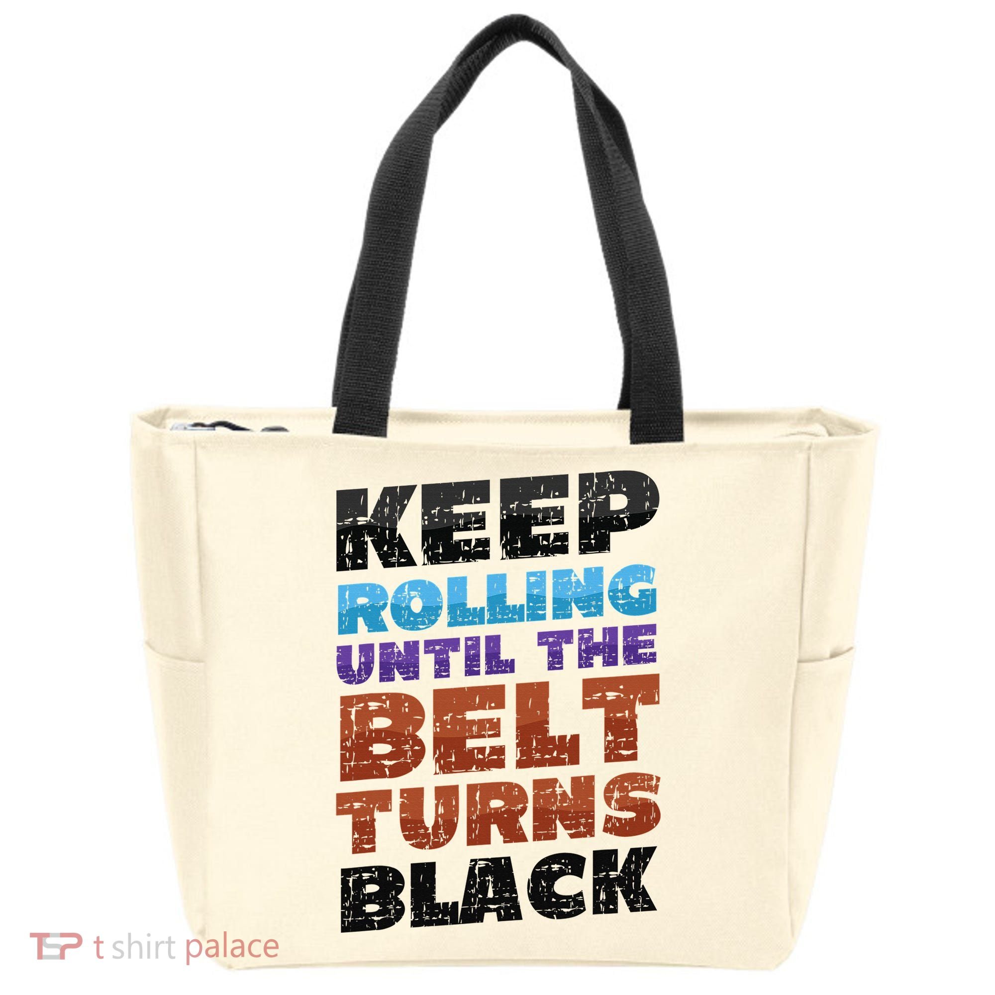 Keep Rolling Until The Belt Turns Black Jiu Jitsu Tote Bag