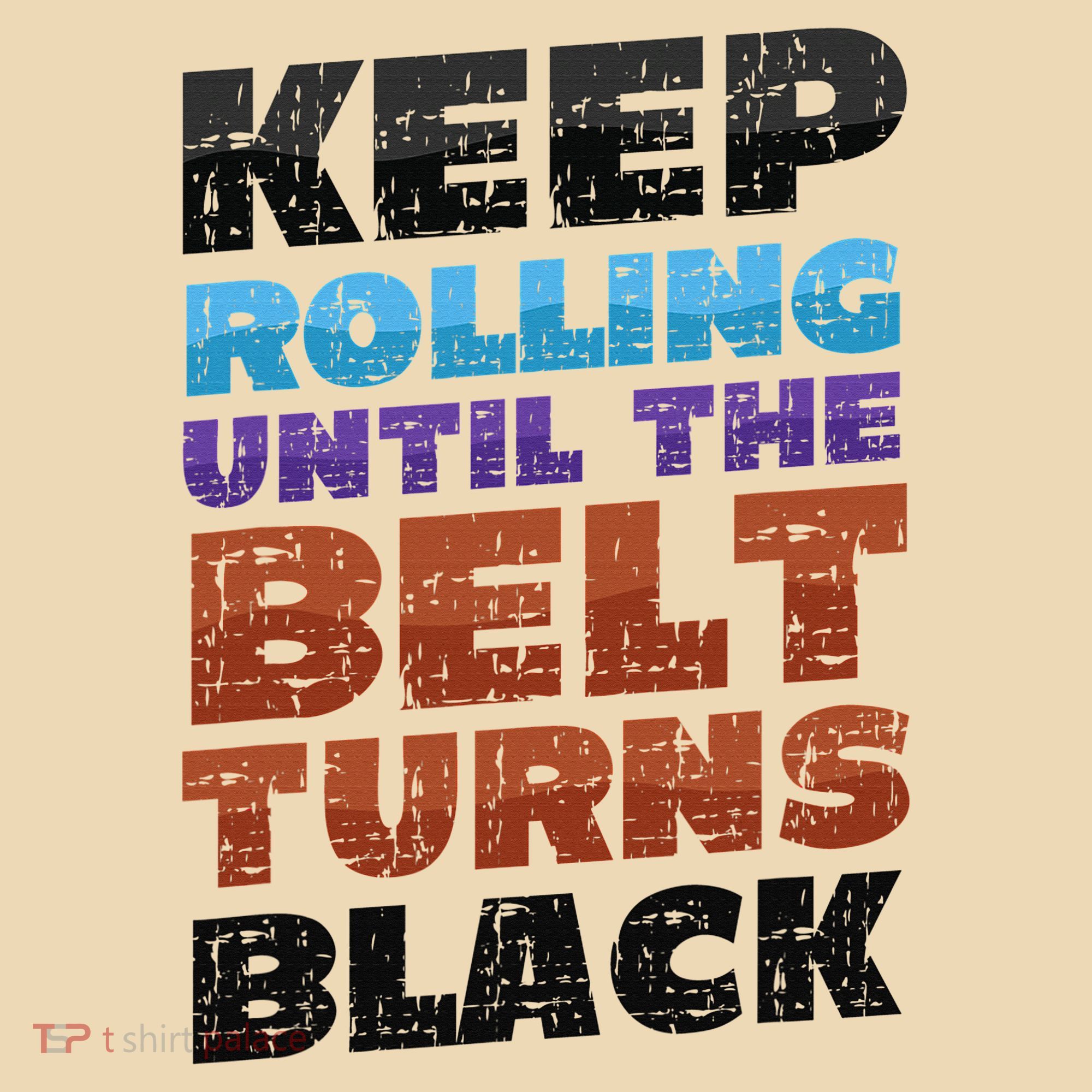Keep Rolling Until The Belt Turns Black Jiu Jitsu Tote Bag