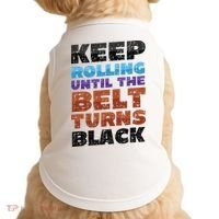 Keep Rolling Until The Belt Turns Black Jiu Jitsu Doggie Tank thumb 0