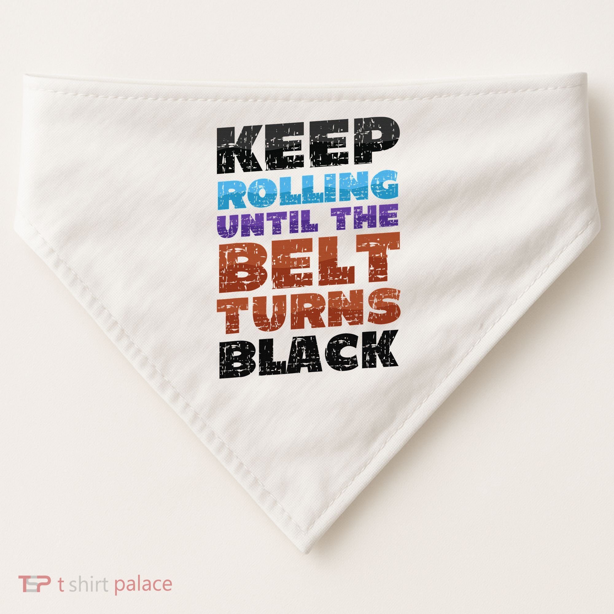 Keep Rolling Until The Belt Turns Black Jiu Jitsu USA-Made Doggie Bandana
