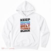 Keep Rolling Until The Belt Turns Black Jiu Jitsu Hoodie thumb 0
