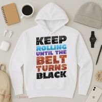 Keep Rolling Until The Belt Turns Black Jiu Jitsu Hoodie thumb 3