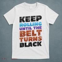 Keep Rolling Until The Belt Turns Black Jiu Jitsu T-Shirt thumb 5