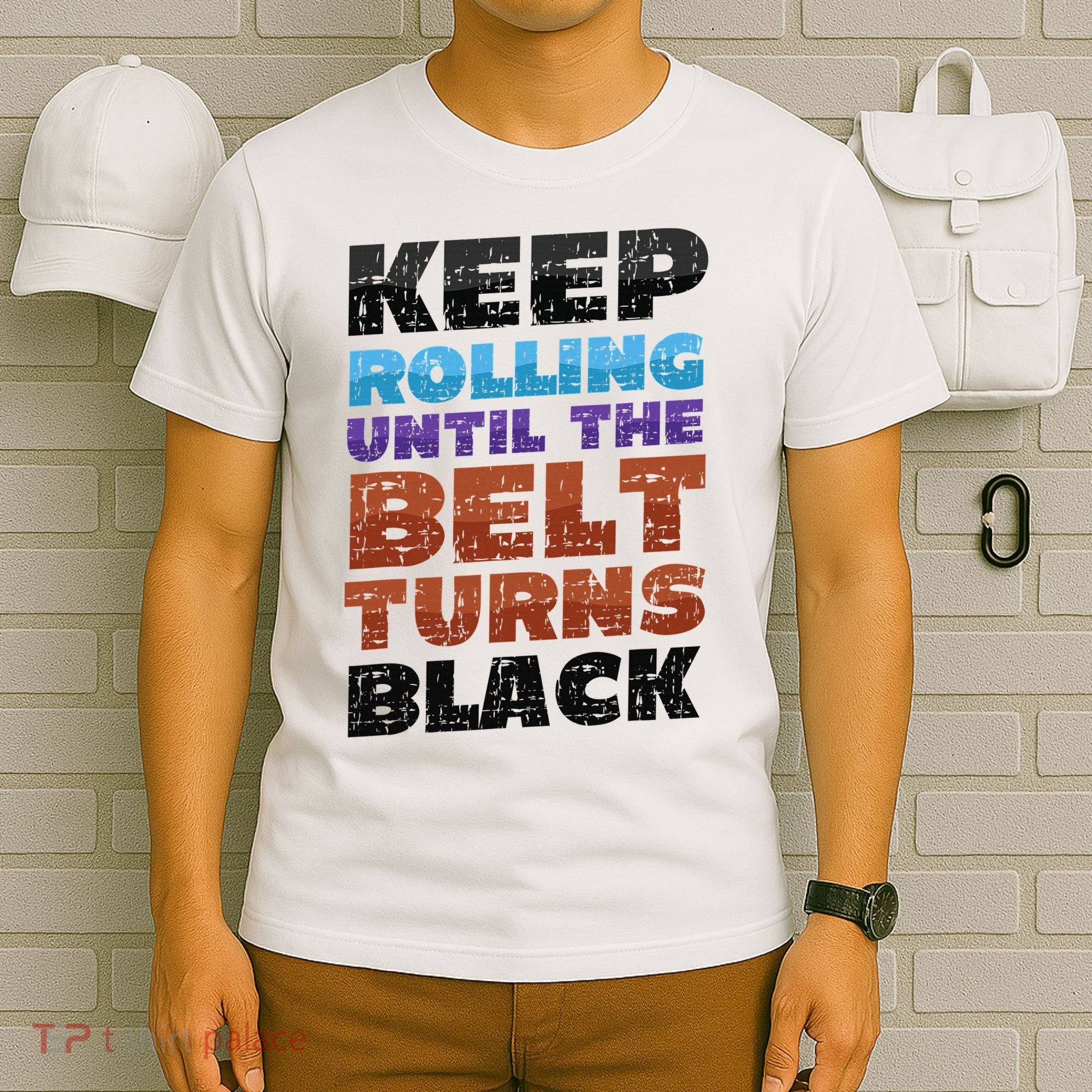 Keep Rolling Until The Belt Turns Black Jiu Jitsu T-Shirt