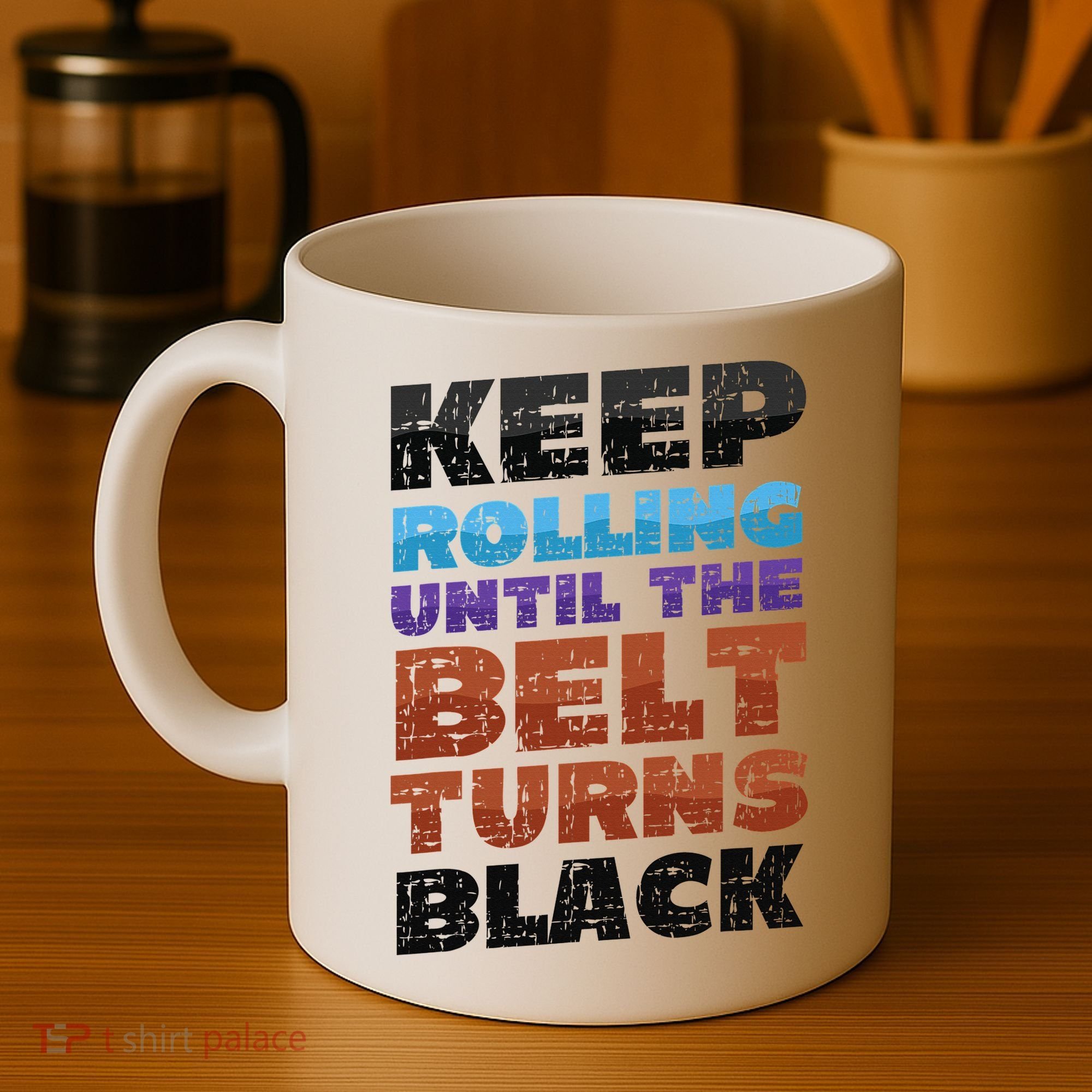 Keep Rolling Until The Belt Turns Black Jiu Jitsu Coffee Mug