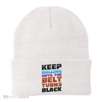 Keep Rolling Until The Belt Turns Black Jiu Jitsu Beanie